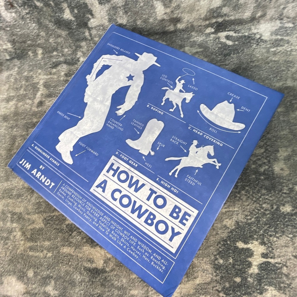How To Be A Cowboy Hardcover Book Jim Arndt Blue‎ Western Style Gibbs Smith